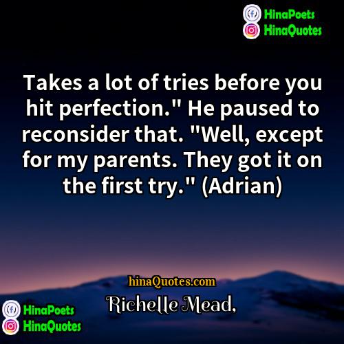 Richelle Mead Quotes | Takes a lot of tries before you